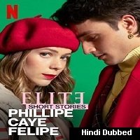 Elite Short Stories: Phillipe Caye Felipe (2021) Hindi Dubbed Season 1 Complete Watch Online HD Print Free Download