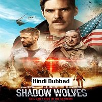 Shadow Wolves (2019) Hindi Dubbed Full Movie Watch Online HD Print Free Download