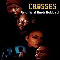 Crosses (2021) Unofficial Hindi Dubbed Full Movie Watch Online HD Print Free Download