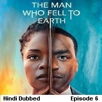 The Man Who Fell to Earth (2022 EP 6) Hindi Dubbed Season 1 Watch Online HD Print Free Download
